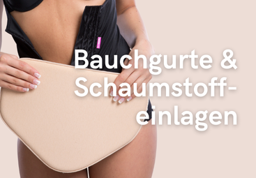 Bauchgurte und Schaumstoffeinlagen für Ihre Heilungsphase 
